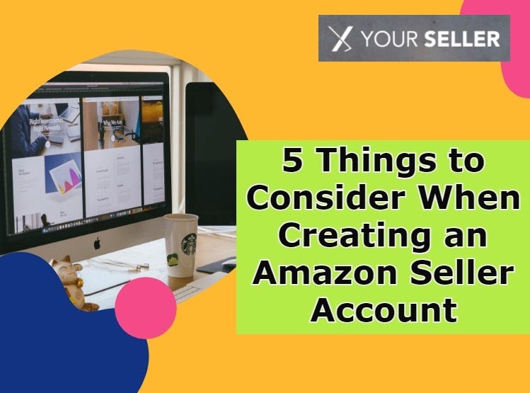 5 Things to Consider When Creating an Amazon Selle