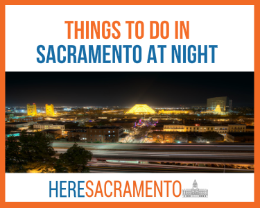 Things To Do At Night In Sacramento Heresacramento Medium