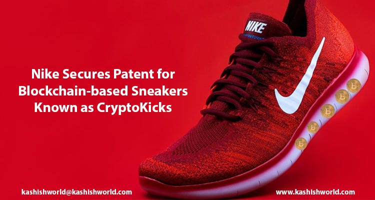 Nike Secures Patent for Blockchain-based Sneakers Known as CryptoKicks | by  kashish intellectual property | Medium