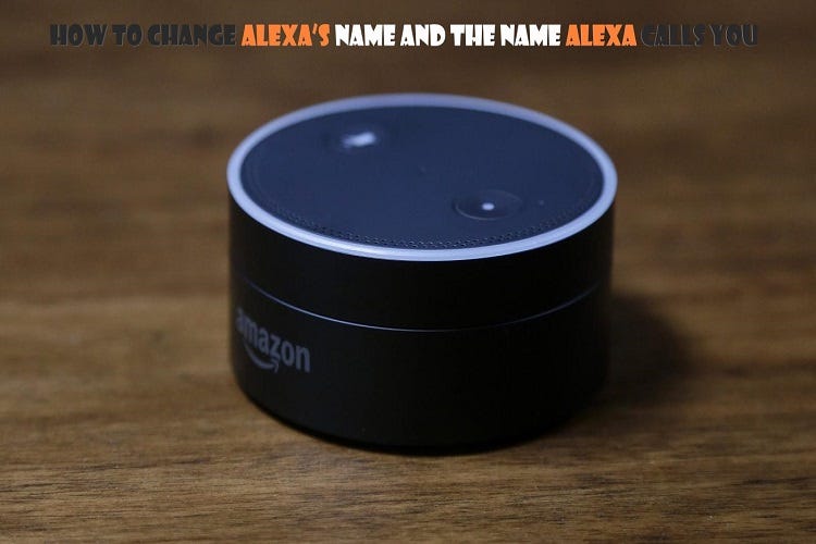 How to change Alexa's Name and the Name Alexa calls You | by John Jack |  Medium