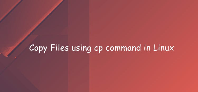Copy Files Using Cp Command In Linux By Rahul Bagul Medium