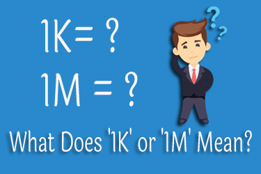 ¿Qué significa '1K' o '1M'? Información completa