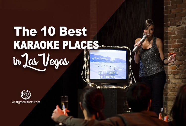The 10 Best Karaoke Places In Las Vegas By Westgate Resorts Medium The 10 Best Karaoke Places In Las Vegas By Westgate Resorts Medium
