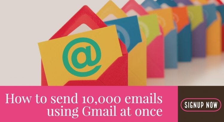 How to send 10,000 emails using Gmail at once (Updated