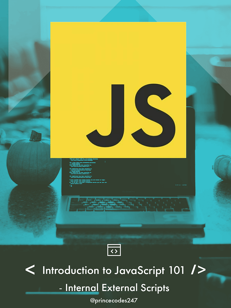 Introduction to JavaScript 101 Basics Internal and External Scripts