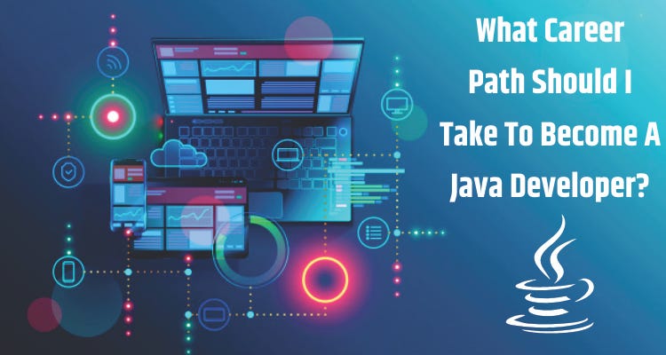 What Career Path Should I Take To Become A Java Developer By Shiv Kumar Medium