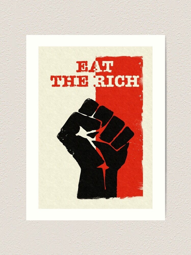 Why We Must Eat The Rich Often I Hear People Arguing That There By Meagan Ruiz Medium