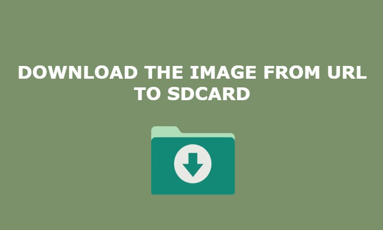 Download The Image From Url To Sd Card In Android | by Velmurugan Murugesan  | Medium
