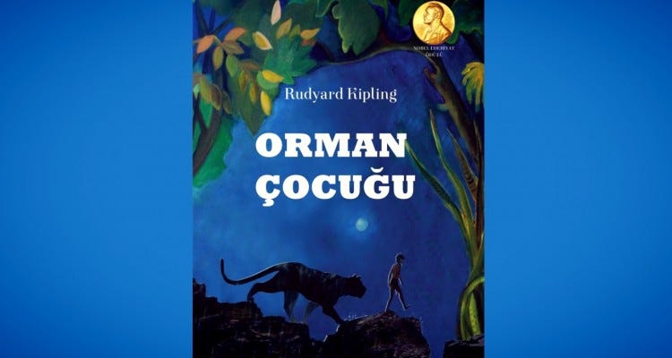 Rudyard Kipling: Orman Çocuğu. “Nobel edebiyat ödüllü yazar Rubyard… | by  OKURYAZAR.TV | okuryazartv | Medium