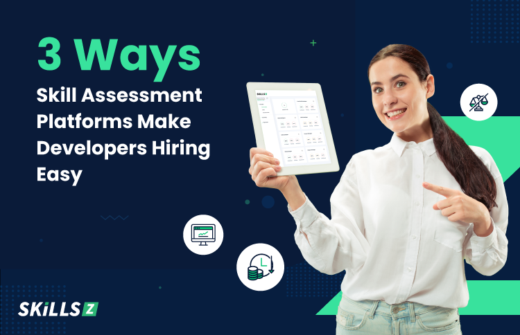 3 Ways Skill Assessment Platforms Make Developers Hiring Easy | by Hire ...