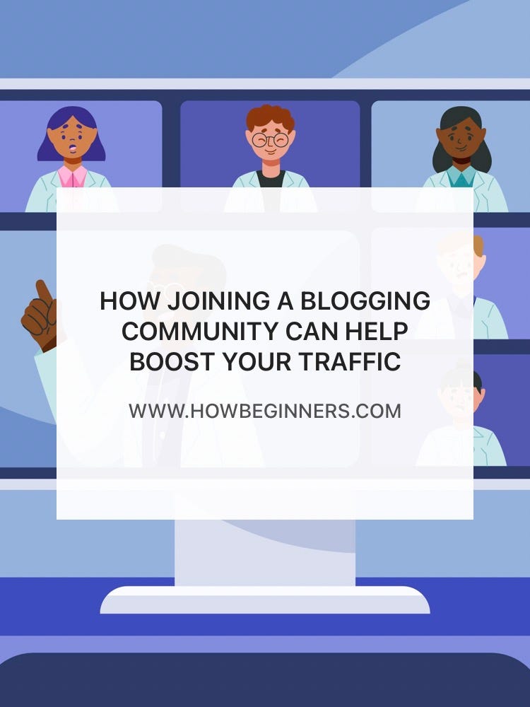 How Joining a Blogging Community Can Help Boost Your Traffic | by Wwwhowbeginnerscom | Mar, 2022 | Medium
