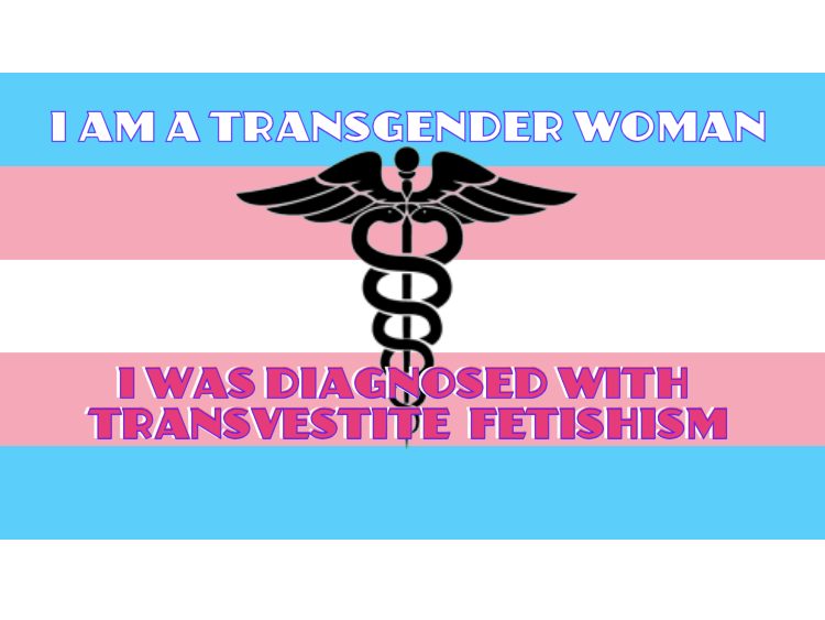 As A Transgender Person I Was Diagnosed With Transvestite Fetishism