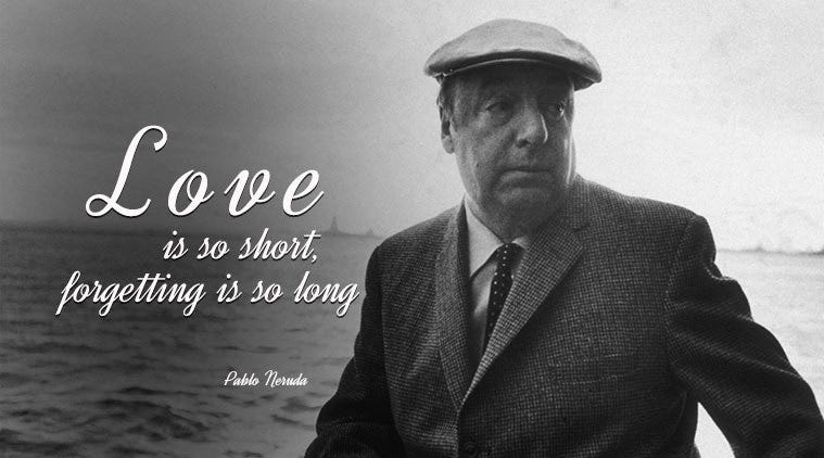 Pablo Neruda S Birth Anniversary 7 Quotes By The Poet On Love And Lifehttps Indianexpress Com Pho By Ela Eren Funny Quotes Medium