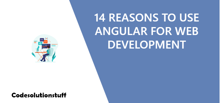 14 REASONS TO USE ANGULAR FOR WEB DEVELOPMENT | by CodeSolutionStuff ...