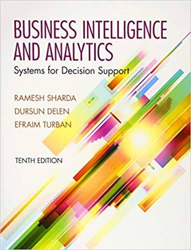 Business Intelligence and Analytics: Systems for Decision Support (10th Edition) authored by Ramesh Sharda, Dursun Delen and