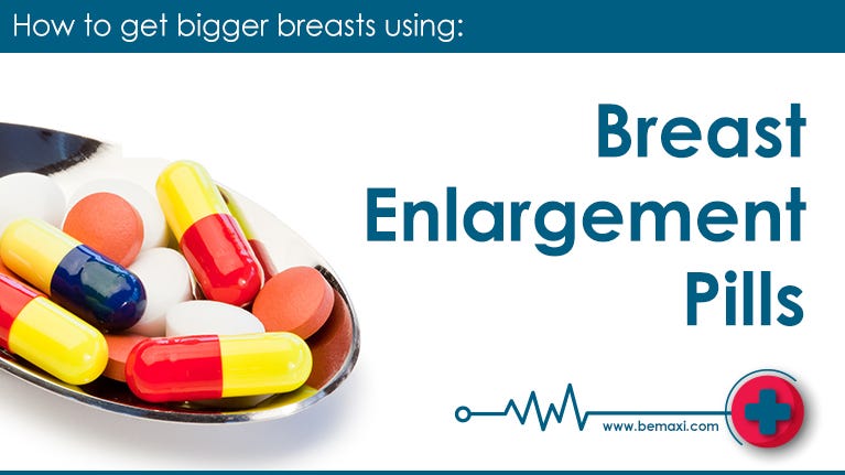 Breast Pills For Bigger Breast