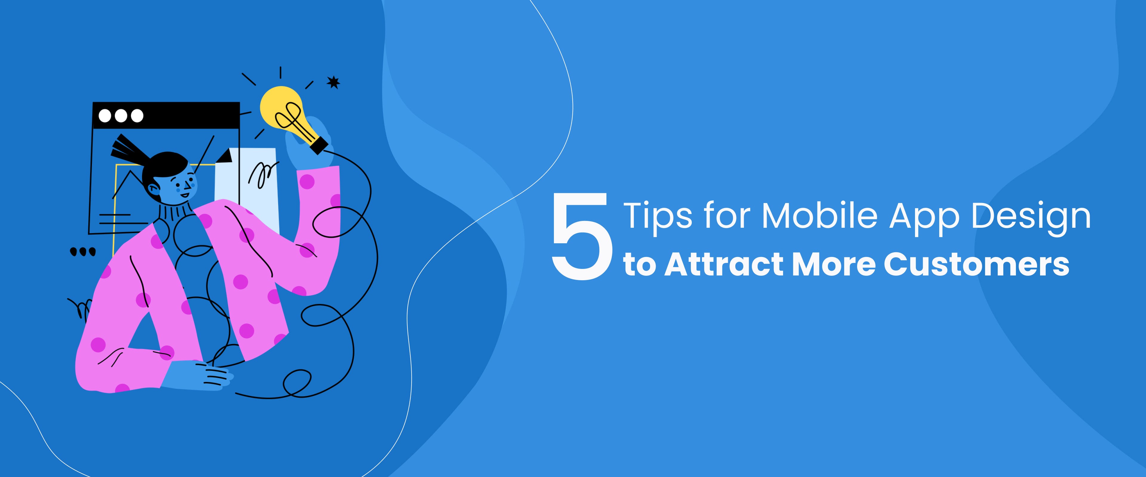 5 tips for mobile app design to attract more customers