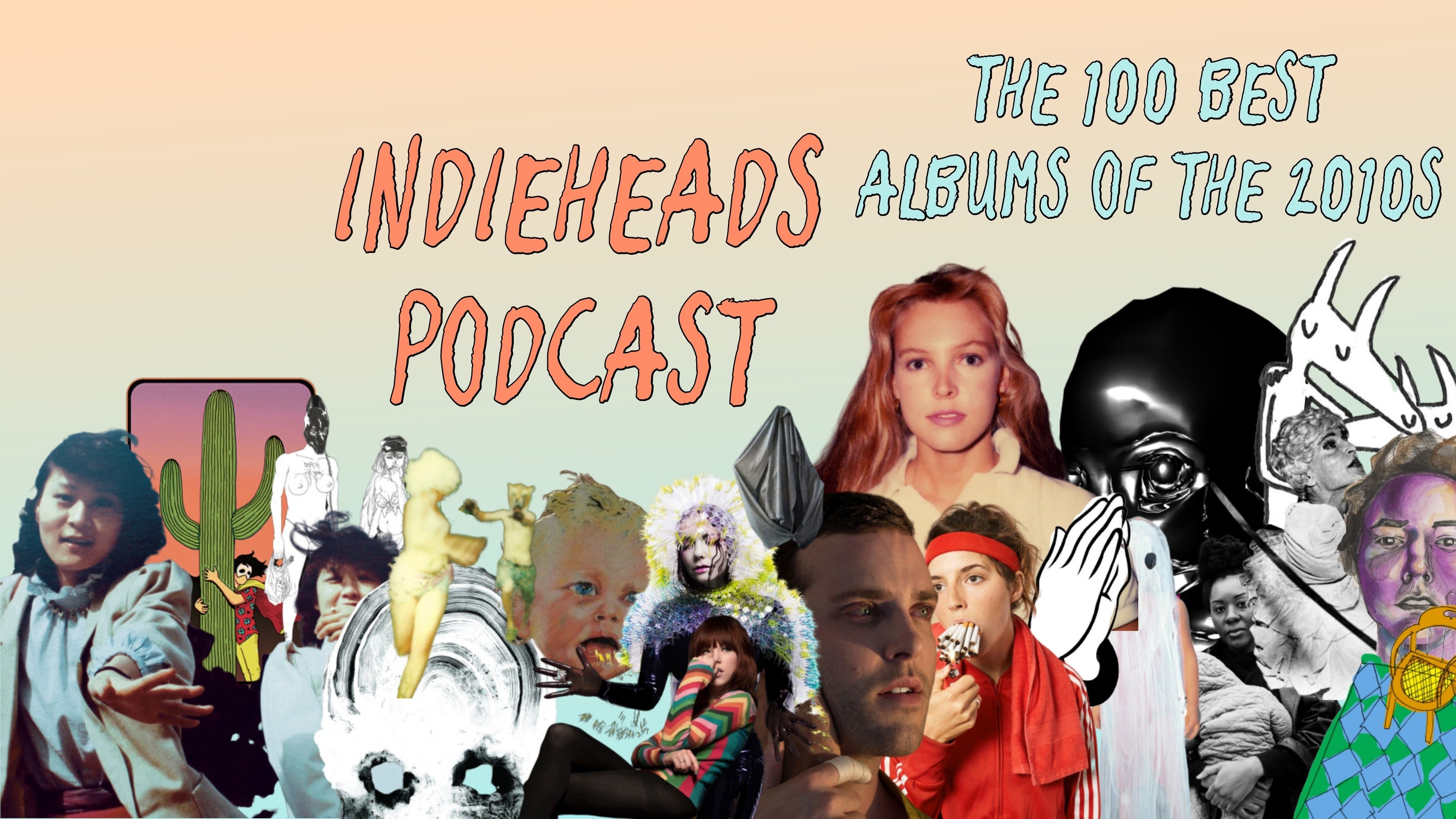 The 100 Best Albums Of The 10s A Comprehensive Document Of The Decade By Indieheads Podcast Medium