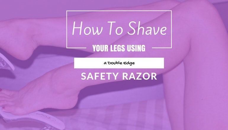 How To Shave Your Legs By Using a Double Edge Safety Razor | by Eddie  Olivas | Medium