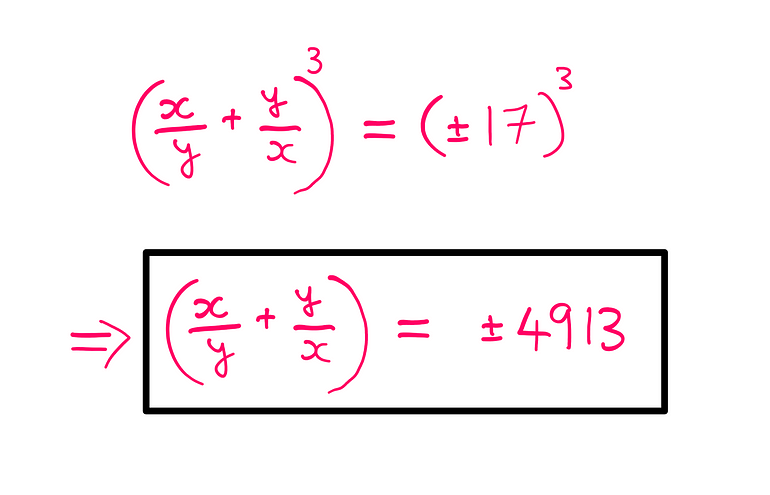 How To Really Solve This Tricky Algebra Problem? (V) — (x/y + y/x)³ = (+-17)³; (x/y + y/x)³ = +-4913