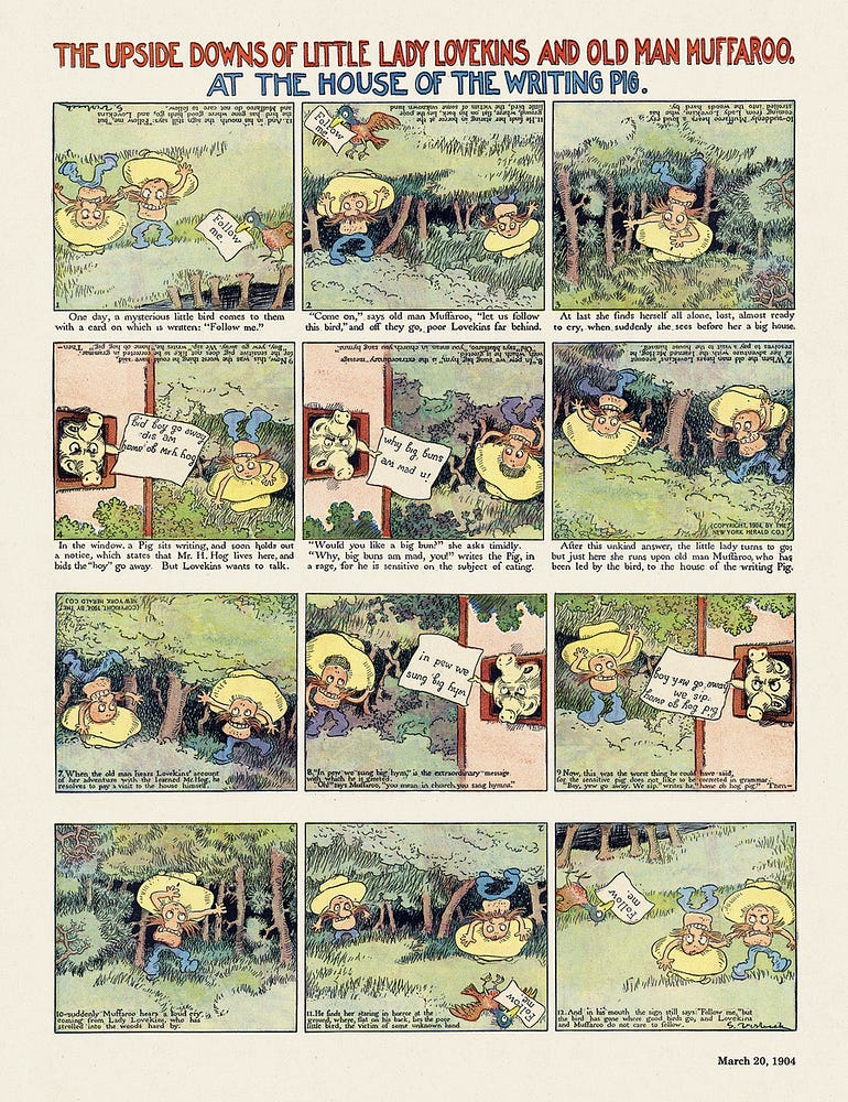 Symmetry: How To Really “See” It? — The Upside Downs of Little Lady Lovekins and Old Man Muffaroo — A 12-strip comic that reads left-to-right and top-to-bottom. Once you finish reading it normally, you can flip the strip upside down, and there are 12 more strips to read!