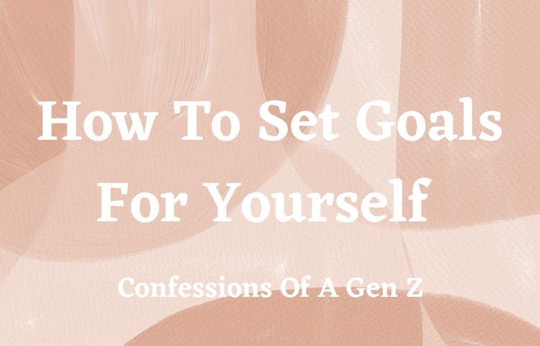 How To Set Goals For Yourself. Setting goals for yourself is something