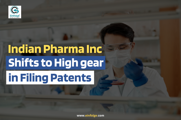 Indian Pharma Inc shifts to high gear in filing Patents