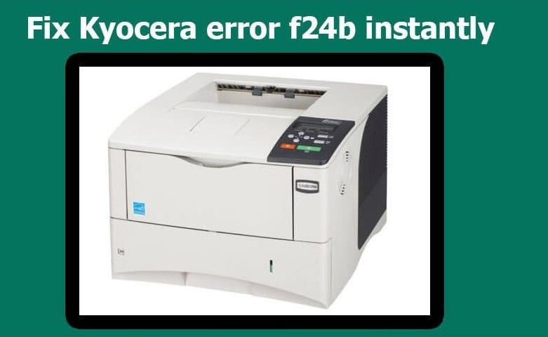 Kyocera Error F24b A Quick Solution To Resolve The Issue By Uae Technician Ae Medium