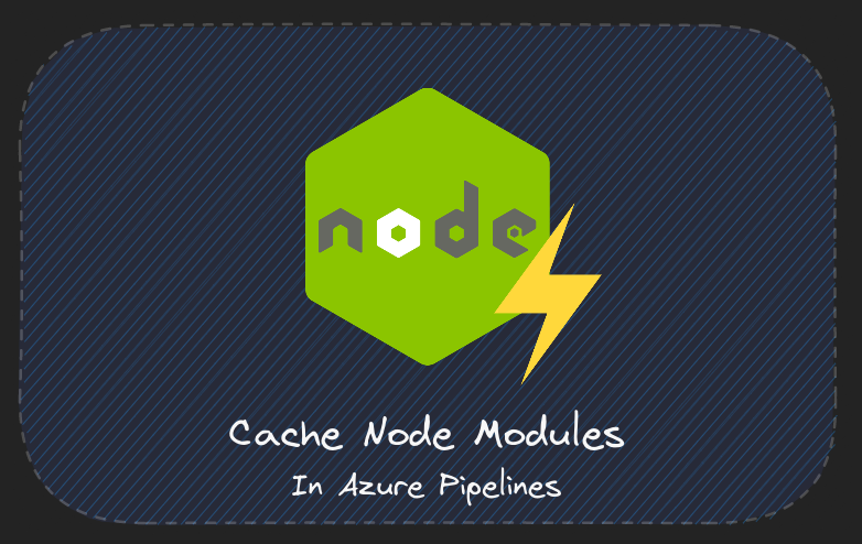 Cache node modules in azure pipelines by tepes alexandru medium