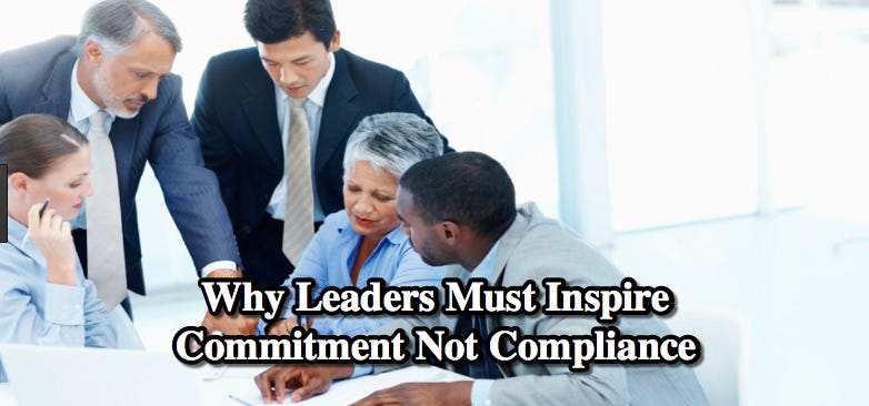 Why Leaders Must Inspire Commitment Not Compliance | by Rob Peters | Medium