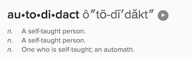 Autodidact: A person who is self-taught; an automath