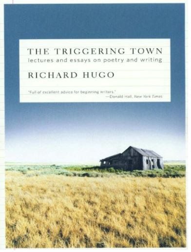 Book cover of The Triggering Town by Richard Hugo showing a dilapidated house in an overgrown field