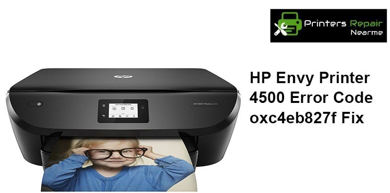 How to Fix HP Envy Printer 4500 error code oxc4eb827f | by UAE Technician  AE | Medium
