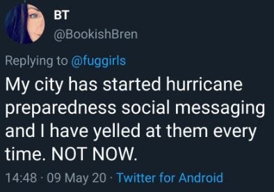 Tweet that says “My city has started hurricane preparedness social messaging and I have yelled at them every time. NOT NOW.”