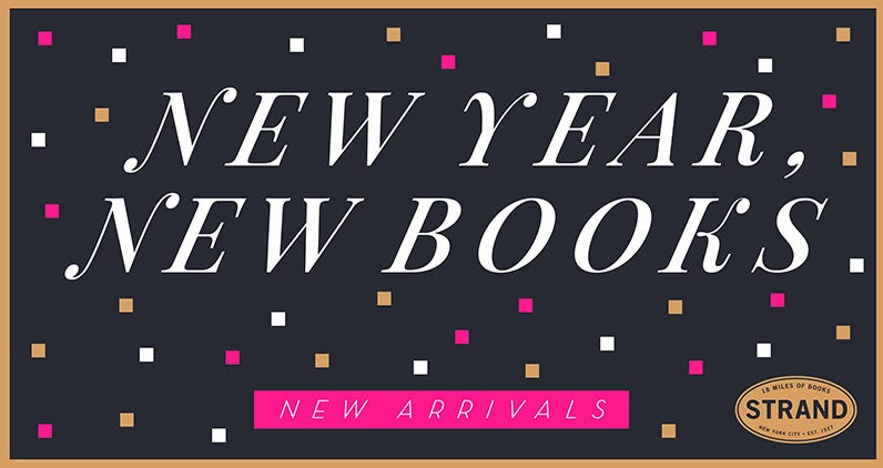 20 New Books To Look Forward To In The New Year By Strand Book Store Medium