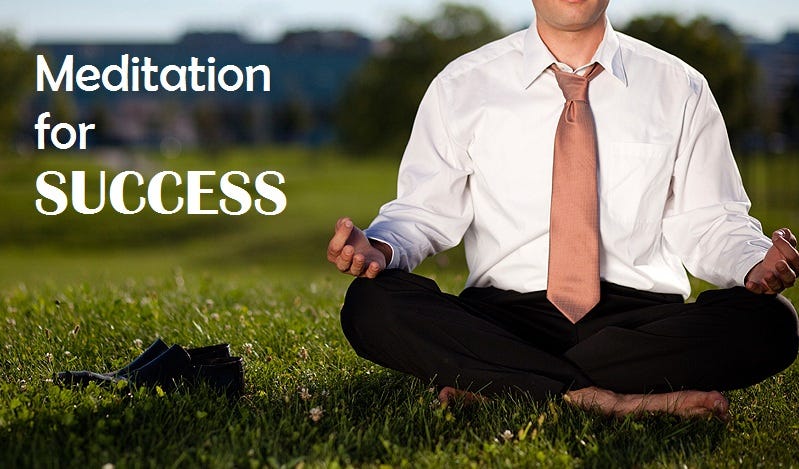 How Meditation Helps You To Achieve Success In Life By Heal My Life Guided Meditation And Mindfulness Medium