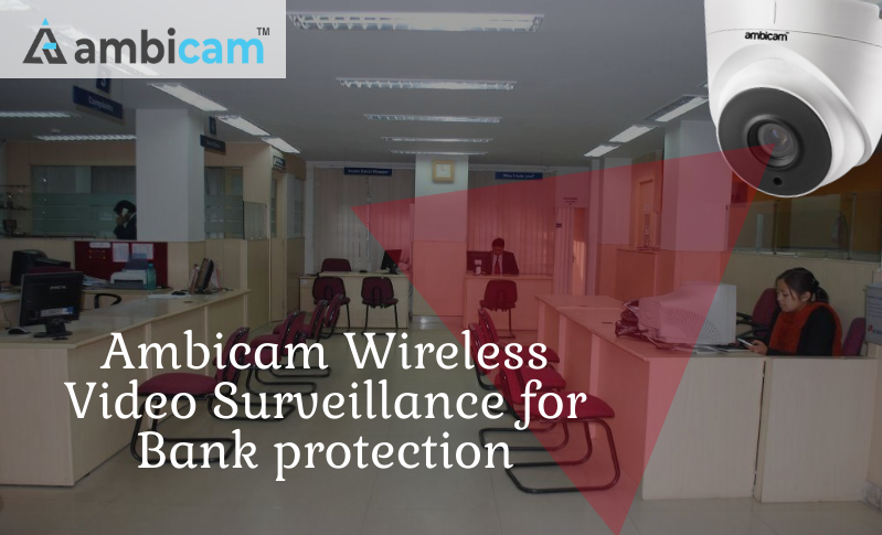 Ambicam Wireless Video Surveillance for Bank protection