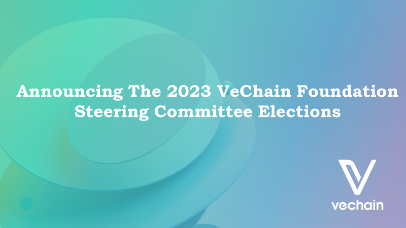 Announcing The 2023 VeChain Foundation Steering Committee Elections