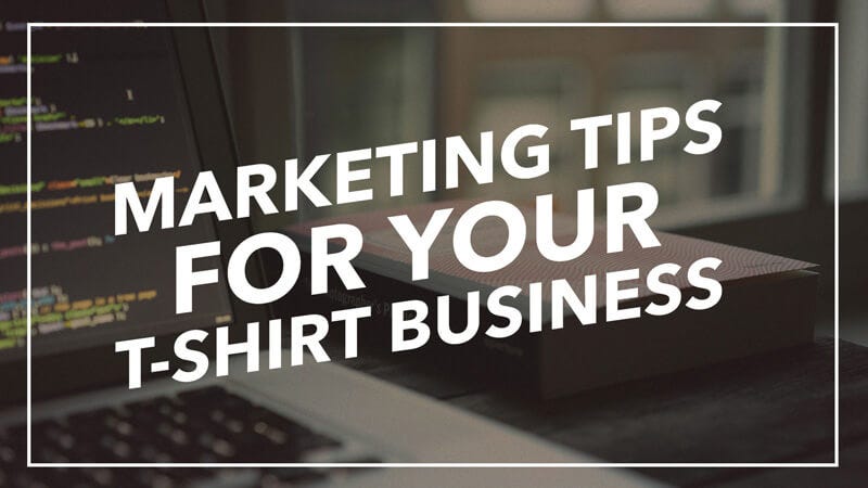 t shirt business marketing