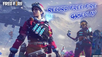 Best ways to record free fire gameplay- The most useful guide