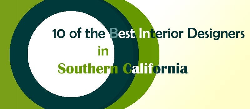 10 Of The Best Interior Designers In Southern California