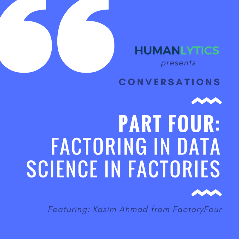 Conversations Factoring in Data Science in Factories by Humanlytics Team Analytics for