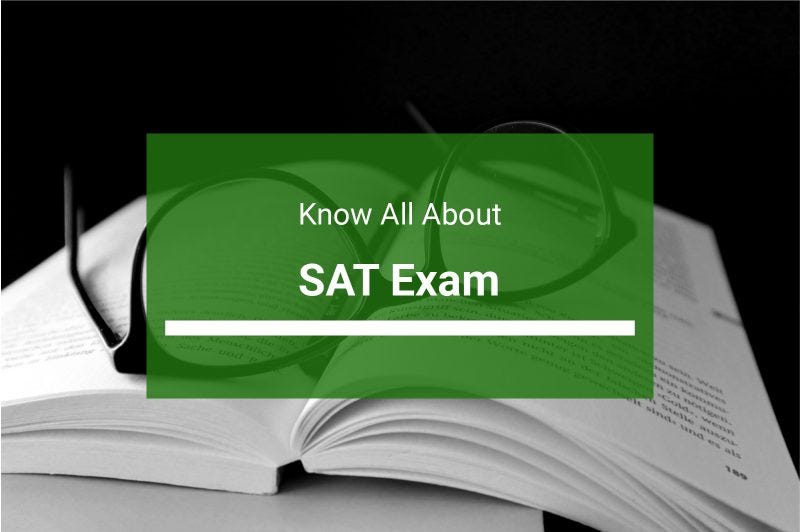 SAT Exam Explained All you need to know about SAT by Dhanjeet Medhi