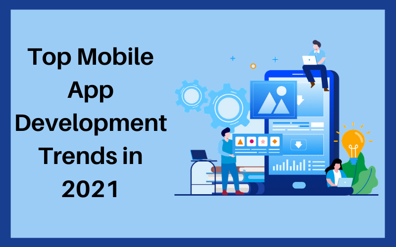 Top Mobile App Development Trends in 2021 | by Sparx IT Solution | Medium