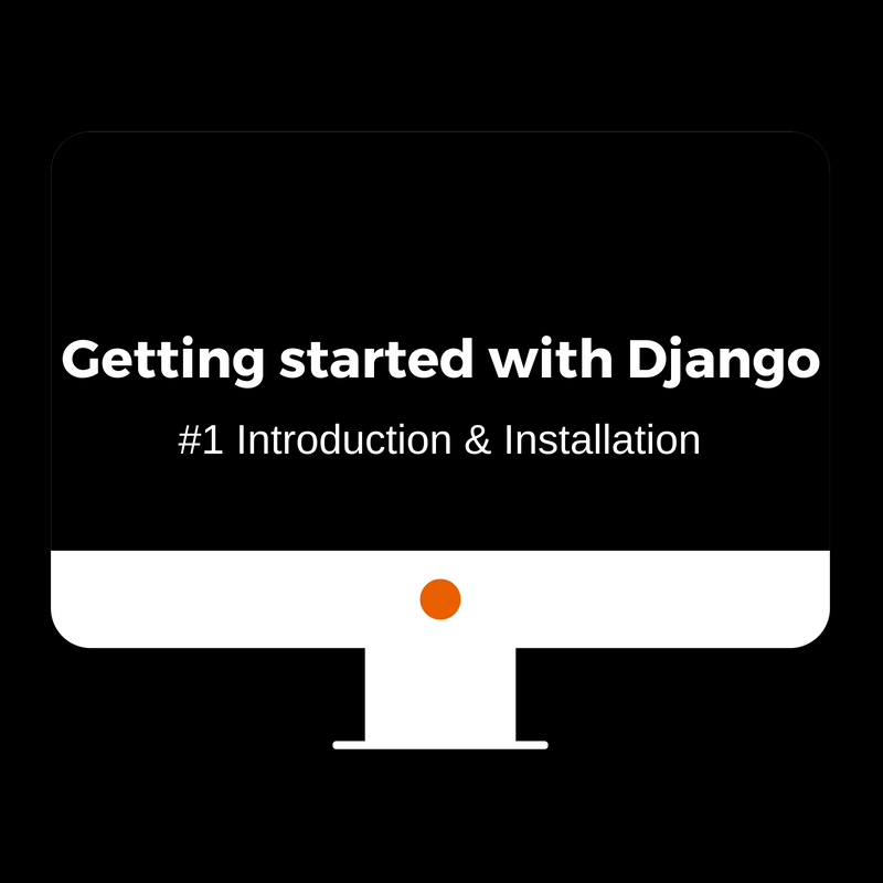 Getting Started with Django — #1 Introduction & Installation | by ...