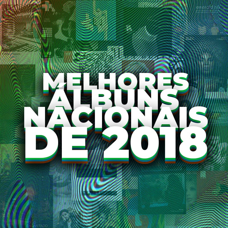 50 Melhores Álbuns Nacionais de 2018 | by Kaoan Toledo | Medium