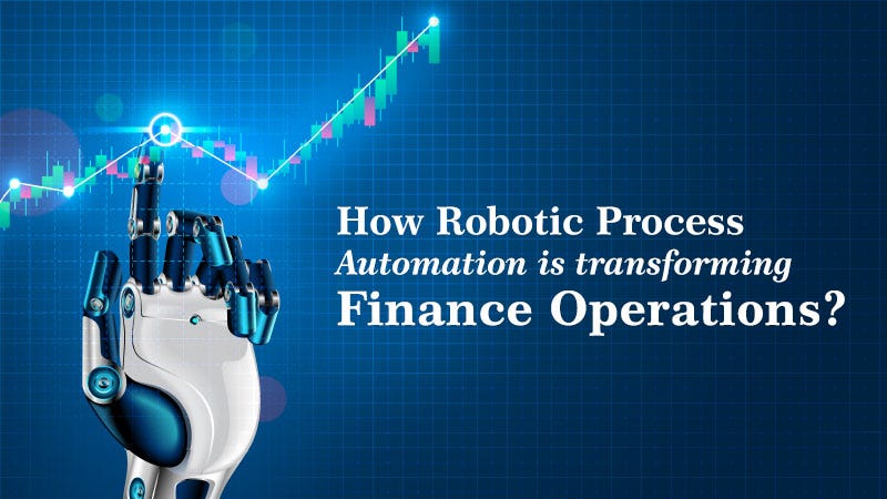 How Robotic Process Automation is transforming finance operations | by  Kapil RANA | The Startup | Medium