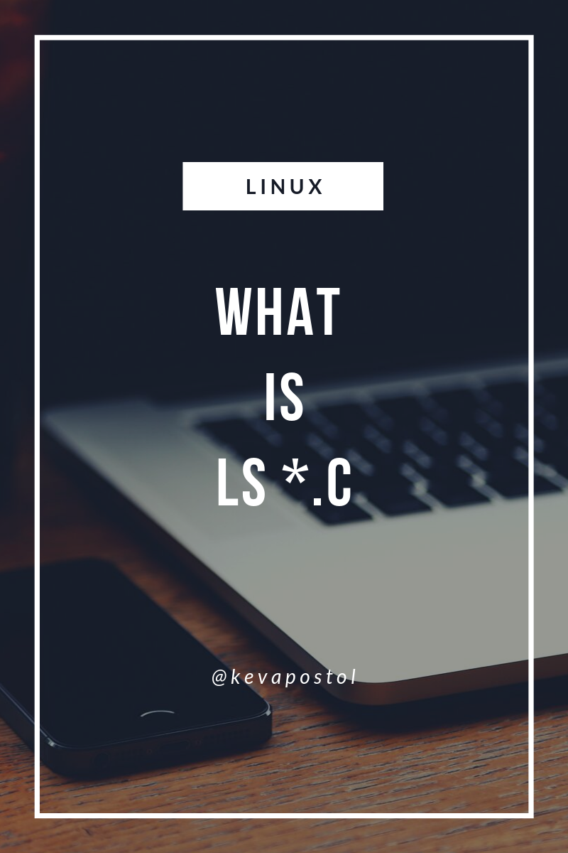 What is ls *.c ?. Let’s analyze what this script does ls… by Kevin