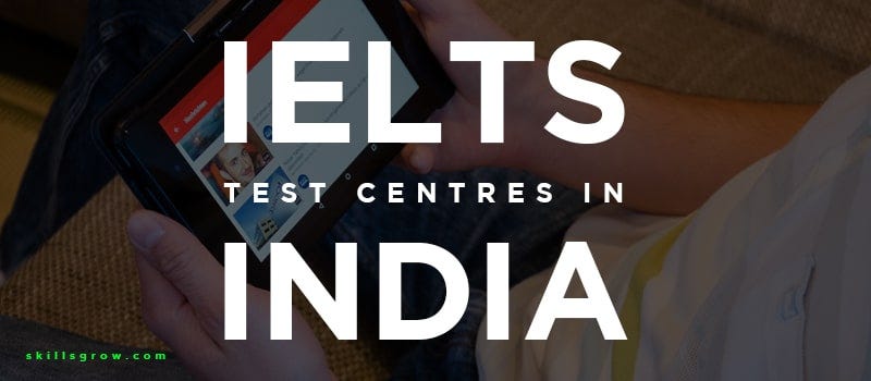 List Of IELTS Test Centres In India | By K.P. Shrikumar | Medium