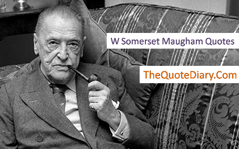 W Somerset Maugham Quotes W Somerset Maugham Was Born On 25 By